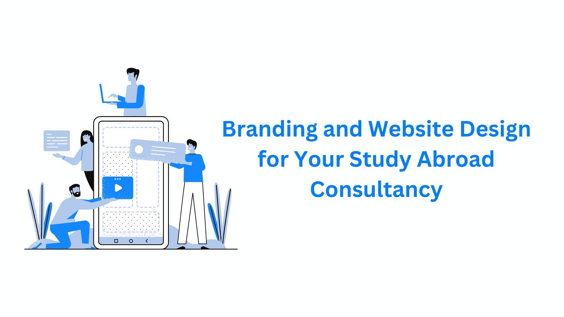 Branding and Website Design for Your Study Abroad Consultancy