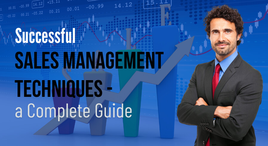 Successful Sales Management Techniques - A Complete Guide