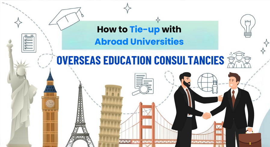 How to Tie-up with Abroad Universities: Overseas Education Consultancies