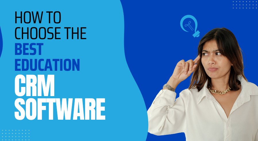 How to choose the Best Education CRM Software