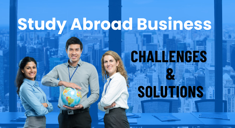 Study Abroad Business: Challenges and Solutions