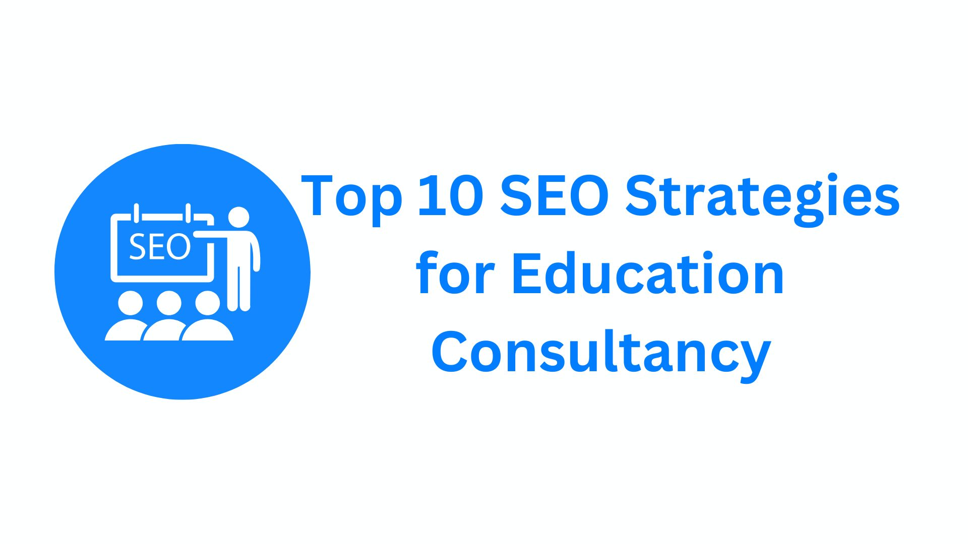 Top 10 SEO Strategies for Education Consultancy