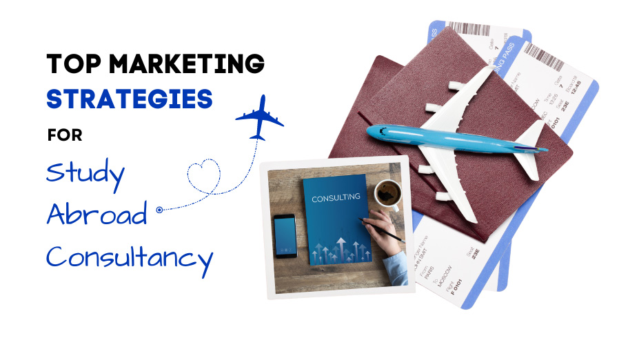 Top Marketing Strategies For Study Abroad Consultancy